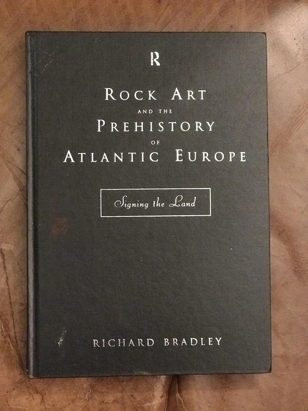 Rock Art and the Prehistory of Atlantic Europe: Signing the Land