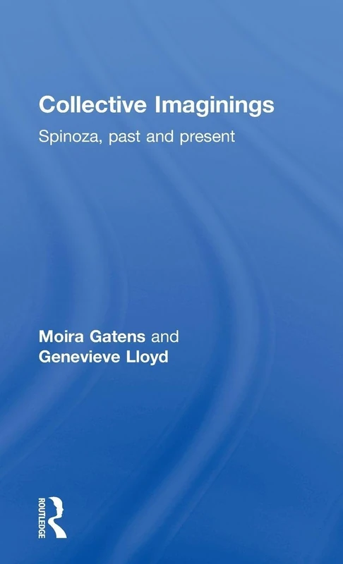 Routledge - Collective Imaginings: Spinoza, Past and Present