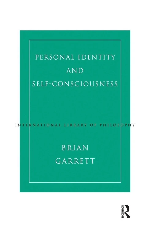 Personal Identity and Self-Consciousness (International Library of Philosophy)