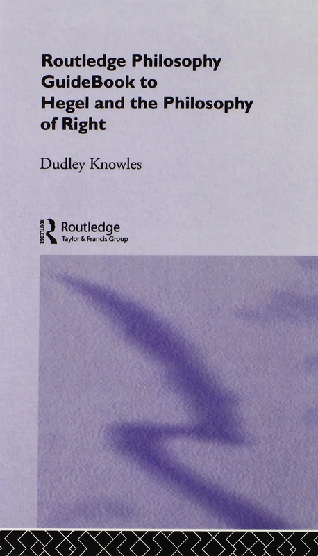 Routledge Philosophy GuideBook to Hegel and the Philosophy of Right