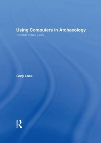 Routledge - Using Computers in Archaeology Book