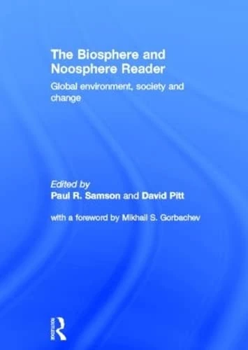 The Biosphere and Noosphere Reader: Global Environment, Society and Change