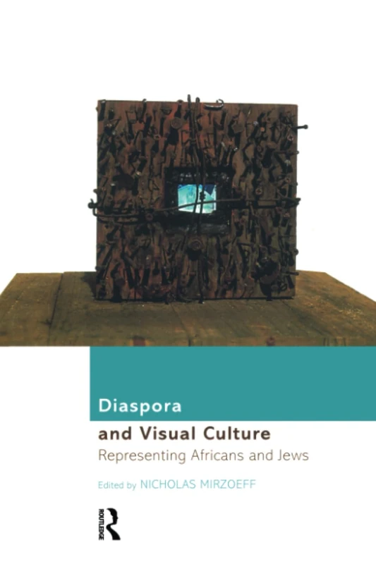 Diaspora and Visual Culture: Representing Africans and Jews