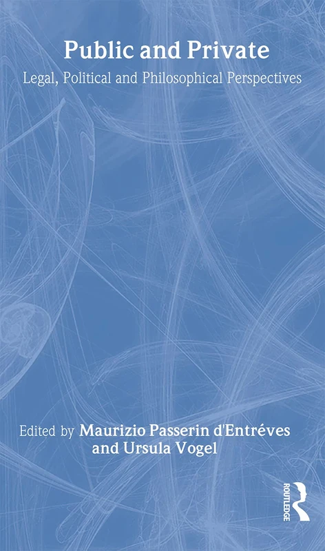 Public and Private: Legal, Political and Philosophical Perspectives