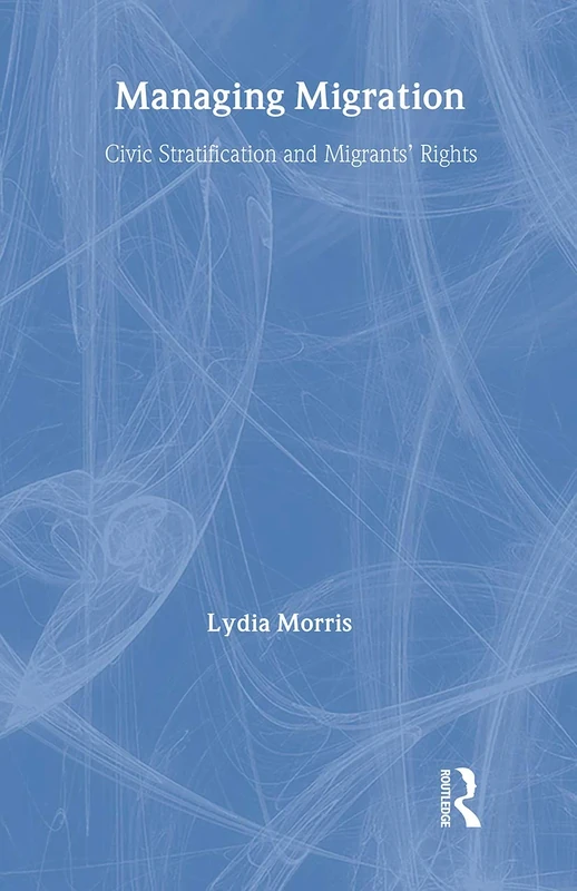 Managing Migration: Civic Stratification and Migrants Rights