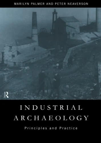 Industrial Archaeology: Principles and Practice