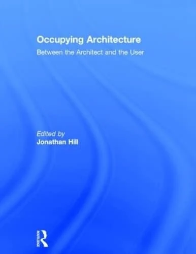Occupying Architecture: Between the Architect and the User