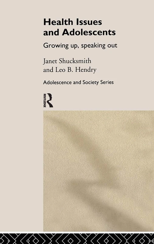Routledge Health Issues and Adolescents - Growing Up, Speaking Out