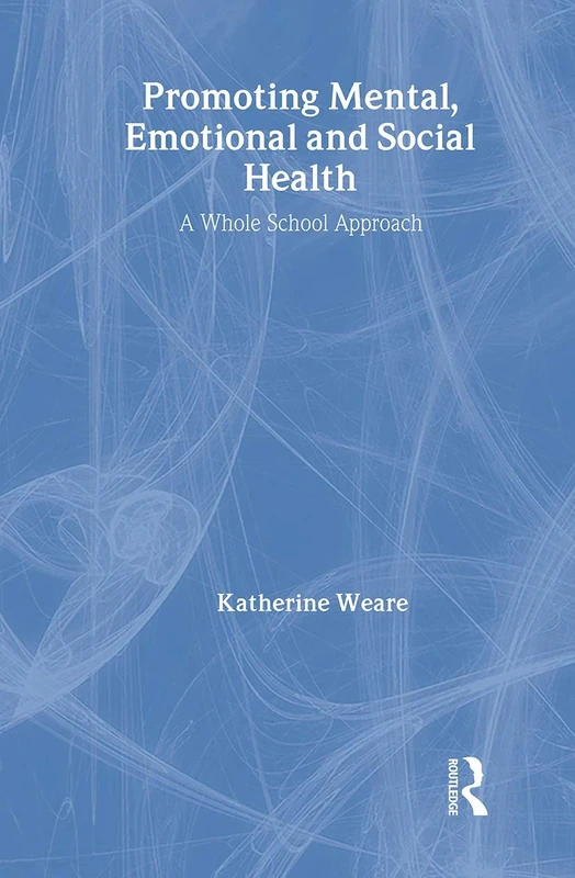 Promoting Mental, Emotional and Social Health: A Whole School Approach