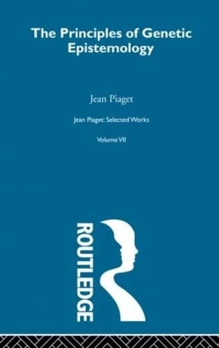 The Principles of Genetic Epistemology: Selected Works vol 7 (Selections, 7)