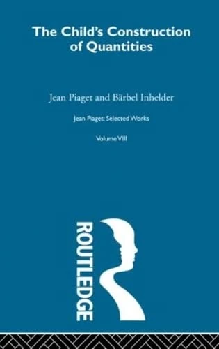 The Child's Construction of Quantities: Selected Works vol 8 (Selections, 8)