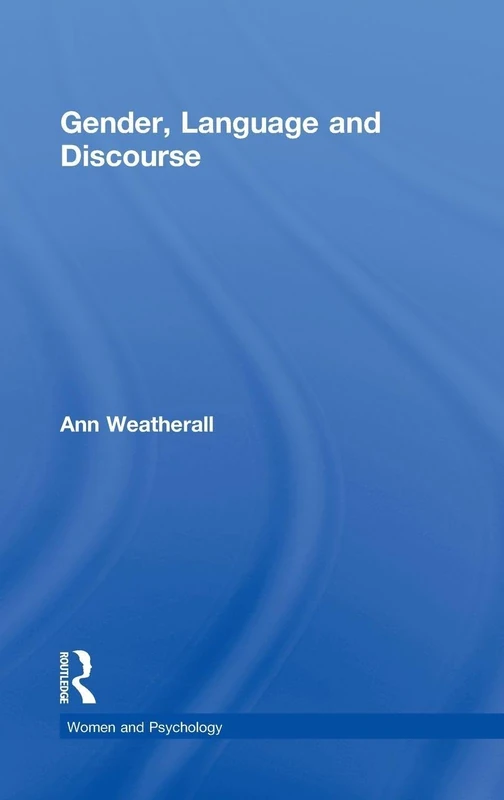 Routledge Gender, Language and Discourse (Women and Psychology)