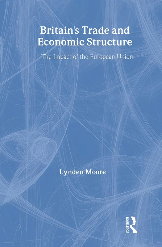 Britain's Trade and Economic Structure: The Impact of the EU