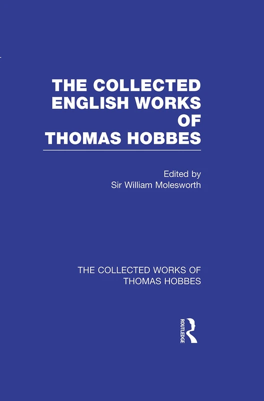 The Collected English Works of Thomas Hobbes (Collected Works)
