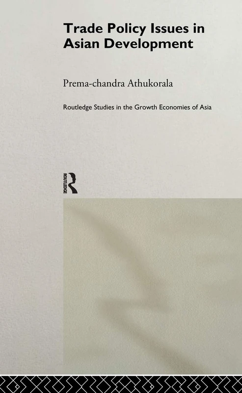 Trade Policy Issues in Asian Development (Routledge Studies in the Growth Economies of Asia)