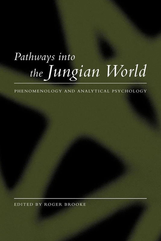 Pathways into the Jungian World: Phenomenology and Analytical Psychology