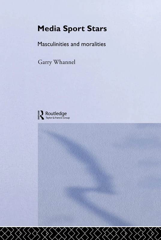 Routledge Media Sport Stars: Masculinities and Moralities Book - Image 1