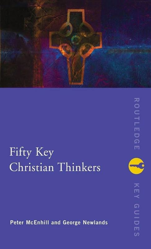 Fifty Key Christian Thinkers (Routledge Key Guides)