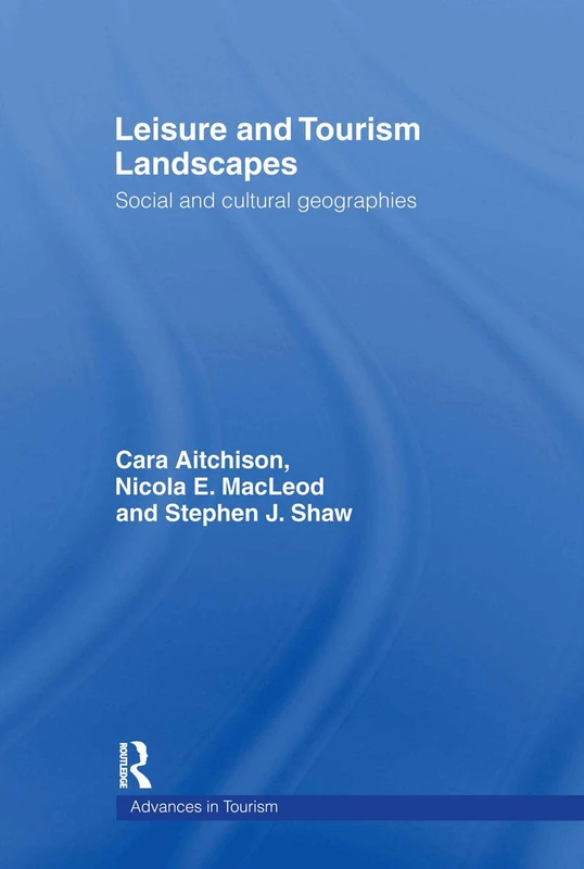 Routledge Leisure and Tourism Landscapes - Social Geographies