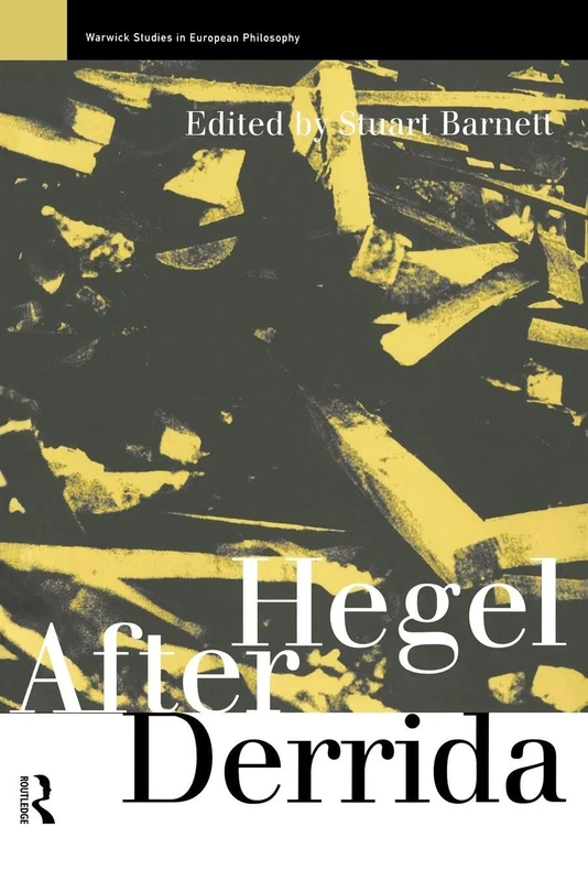 Hegel After Derrida (Warwick Studies in European Philosophy)