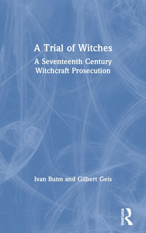 A Trial of Witches: A Seventeenth Century Witchcraft Prosecution