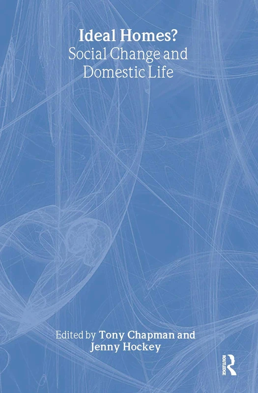 Ideal Homes?: Social Change and the Experience of the Home