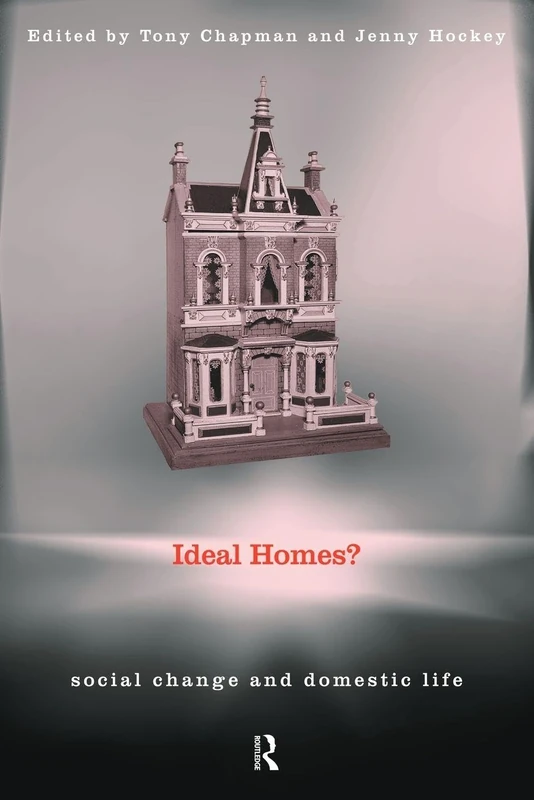 Ideal Homes?: Social Change and the Experience of the Home