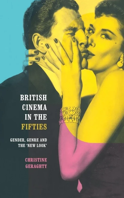British Cinema in the Fifties: Gender, Genre and the 'New Look' (Communication & Society (Hardcover))