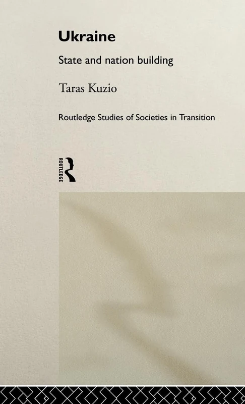 Ukraine: State and Nation Building: 9 (Routledge Studies of Societies in Transition)
