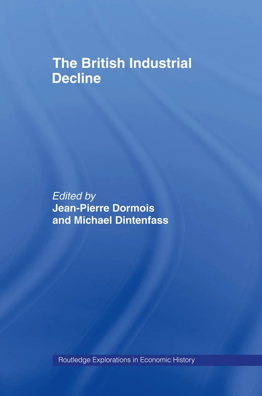 Routledge - The British Industrial Decline (Economic History)