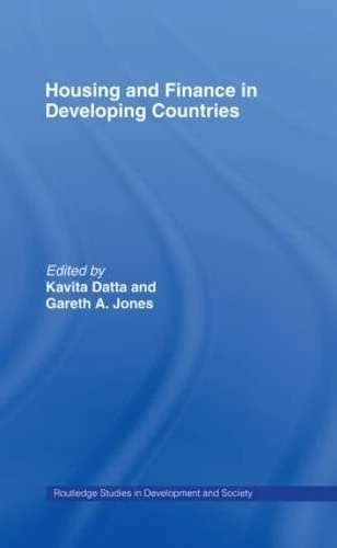 Housing and Finance in Developing Countries (Routledge Studies in Development and Society)