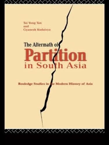 The Aftermath of Partition in South Asia (Routledge Studies in the Modern History of Asia)
