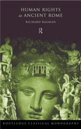 Human Rights in Ancient Rome (Routledge Classical Monographs)
