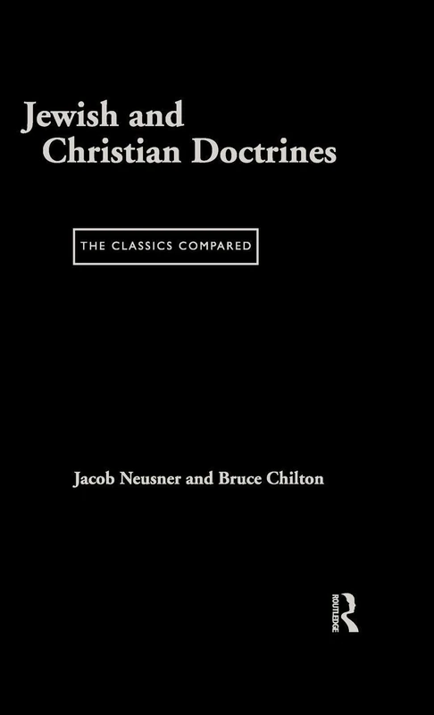 Jewish and Christian Doctrines: The Classics Compared