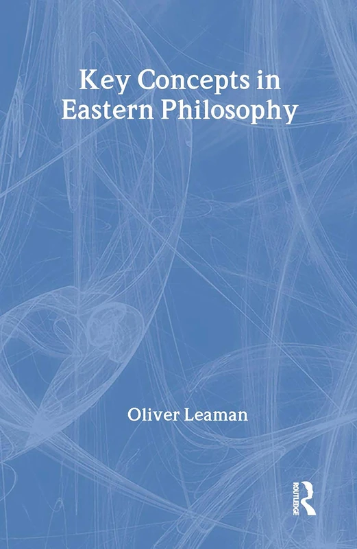 Routledge Key Concepts in Eastern Philosophy - Reference Guide
