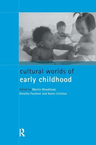 Cultural Worlds of Early Childhood (Child Development in Families, Schools)
