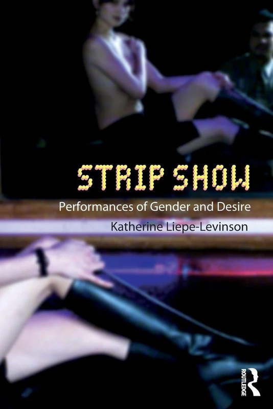 Strip Show: Performances of Gender and Desire (Gender in Performance)