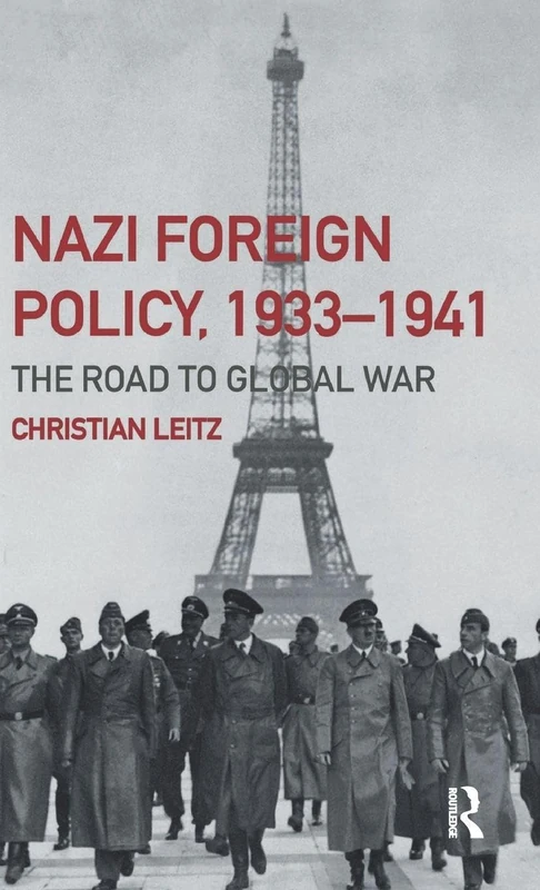 Nazi Foreign Policy, 1933-1941: The Road to Global War (Third Reich)