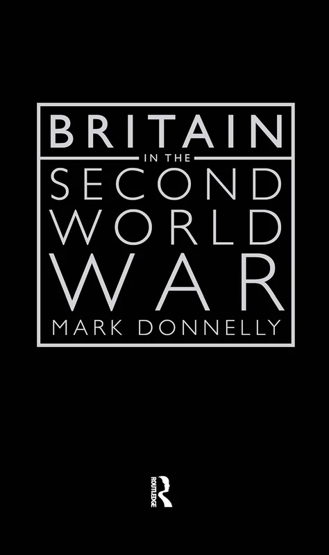 Routledge - Britain in the Second World War History Book
