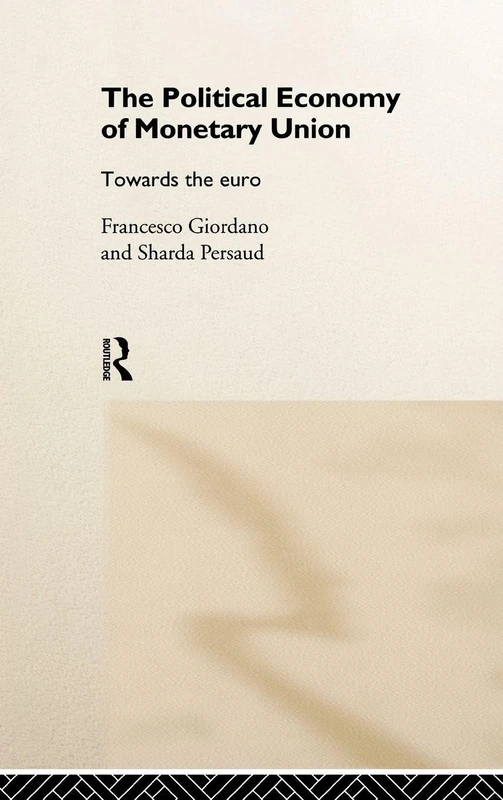 The Political Economy of Monetary Union: Towards the Euro