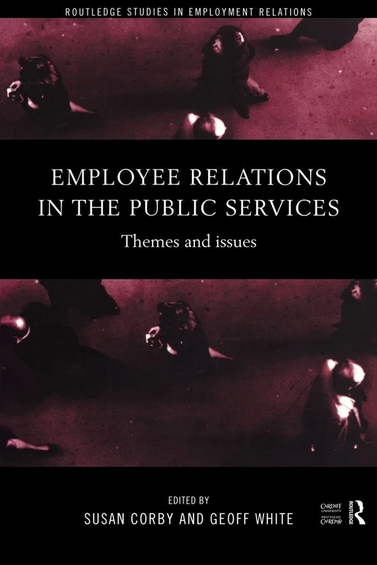 Employee Relations in the Public Services: Themes and Issues (Routledge Studies in Employment Relations)