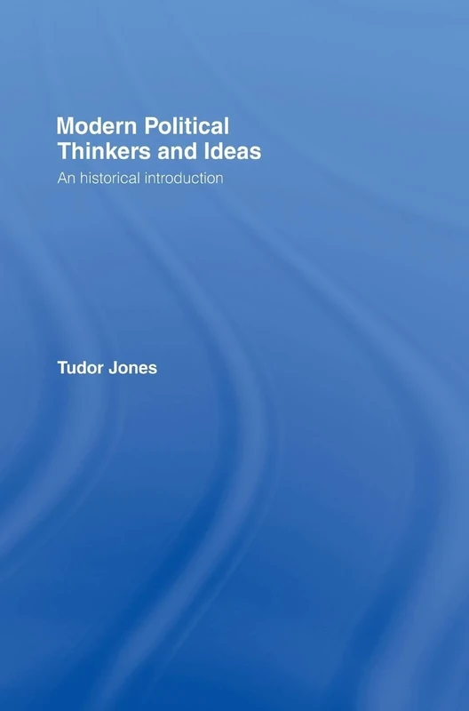 Modern Political Thinkers and Ideas: An Historical Introduction