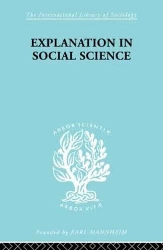 Explanation in Social Science (International Library of Sociology)