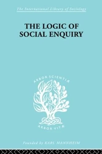 Routledge - The Logic of Social Enquiry (Sociology Book)