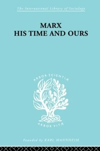 Routledge Marx His Times and Ours: Social Theory and Methodology
