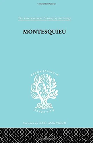 Montesquieu: Pioneer of the Sociology of Knowledge (International Library of Sociology)