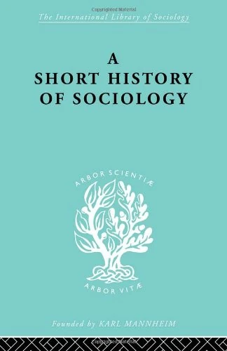 A Short History of Sociology (International Library of Sociology)