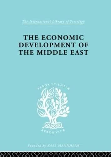 The Economic Development of the Middle East: An Outline of Planned Reconstruction After the War: 24 (International Library of Sociology)