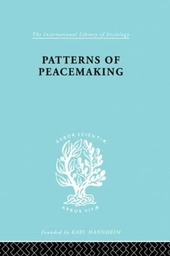 Patterns of Peacemaking: Political Sociology: 46 (International Library of Sociology)