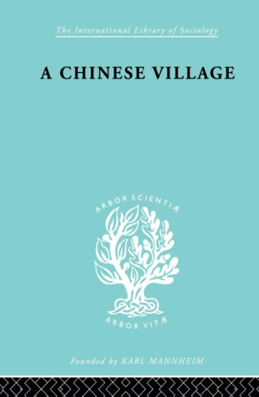 A Chinese Village (International Library of Sociology)